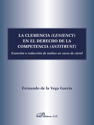 cover image of La clemencia (leniency) en el derecho de la competencia (antitrust). Exención o reducción de multas en caso de cártel